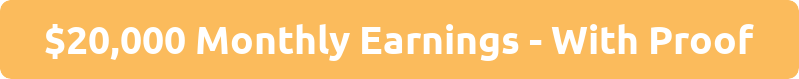 $20,000 Monthly Earnings - With Proof